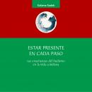 Estar presente en cada paso. Las enseñanzas del budismo en la vida cotidiana Audiobook