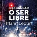 [Spanish] - Descansar o ser libre Audiobook