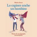 [Italian] - Lo capisce anche un bambino Audiobook