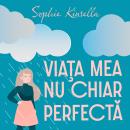 [Romanian] - Viaţa mea nu chiar perfectă Audiobook