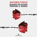 [Italian] - Quando volevamo fermare il mondo Audiobook