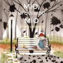 [Spanish] - Mío, mi querido Mío Audiobook
