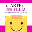 El arte de ser feliz Audiobook