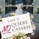 [Spanish] - Lady V. no quiere casarse Audiobook