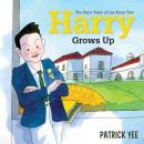 Harry Grows Up: The Early Years of Lee Kuan Yew Audiobook