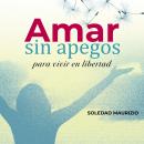 Amar sin apegos Audiobook