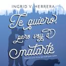 Te quiero, pero voy a matarte Audiobook