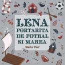 [Romanian] - Lena portarita de fotbal si marea Audiobook