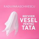 [Romanian] - Recviem vesel pentru tata Audiobook