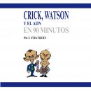 Crick, Watson y el ADN en 90 minutos Audiobook