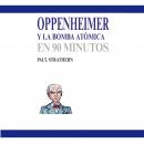 Oppenheimer y la bomba atómica en 90 minutos Audiobook