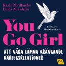 You go girl - att våga lämna kränkande kärleksrelationer Audiobook