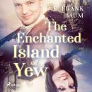 The Enchanted Island of Yew Audiobook