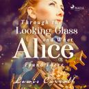 Through the Looking-glass and What Alice Found There Audiobook