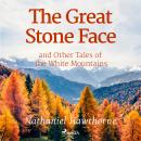 The Great Stone Face and Other Tales of the White Mountains Audiobook