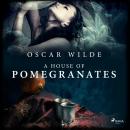 A House of Pomegranates Audiobook