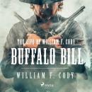 The Life of William F. Cody - Buffalo Bill Audiobook