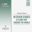 In Seven Stages: A Flying Trip Around the World Audiobook