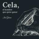 Cela, el hombre que quiso ganar Audiobook