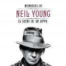Memorias de Neil Young: el sueño de un hippie Audiobook