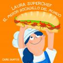 Laura Superchef: El mejor bocadillo del mundo Audiobook