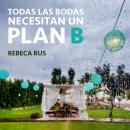 Todas las bodas necesitan un plan B Audiobook