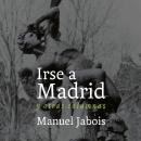 Irse a Madrid Audiobook
