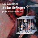 [Spanish] - La Ciudad de las Esfinges Audiobook