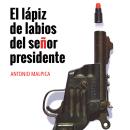 [Spanish] - El lápiz de labios del señor presidente Audiobook
