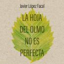 La hoja del olmo no es perfecta Audiobook
