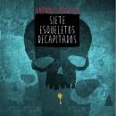 [Spanish] - Siete esqueletos decapitados Audiobook