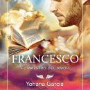 [Spanish] - Francesco. El maestro del amor Audiobook