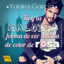 Tú y tu maldita forma de ver la vida de color de rosa Audiobook