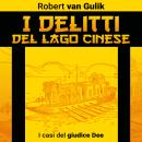 [Italian] - I delitti del lago cinese. I casi del giudice Dee Audiobook