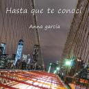 [Spanish] - Hasta que te conocí Audiobook