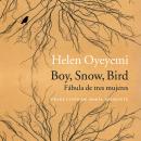 [Spanish] - Boy, Snow, Bird. Fábula de tres mujeres Audiobook