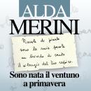 Sono nata il ventuno a primavera. Diario e nuove poesie Audiobook