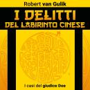 [Italian] - I delitti del labirinto cinese. I casi del giudice Dee Audiobook