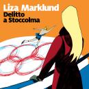 [Italian] - Delitto a Stoccolma - 4. Le inchieste di Annika Bengtzon Audiobook