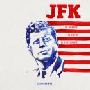 JFK. El hombre, el líder, el presidente Audiobook