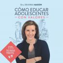 Cómo educar a adolescentes con valores Audiobook