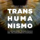 Transhumanismo. La búsqueda tecnológica del mejoramiento humano Audiobook