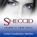 Sheccid. Cuando el amor duele Audiobook