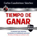 [Spanish] - Tiempo de ganar: 8 semanas que elevarán al máximo tu rendimiento personal. El sistema de Audiobook