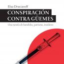 [Spanish] - Conspiración contra Güemes Audiobook