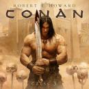 Conan Barbarzyńca: Królowa Czarnego Wybrzeża, Stalowy Demon,Ludzie Czarnego kręgu, I narodzi się wie Audiobook