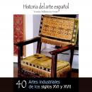 [Spanish] - Artes industriales de los siglos XVI y XVII Audiobook