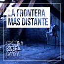 [Spanish] - La frontera más distante Audiobook