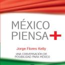 México piensa + (positivo) Audiobook