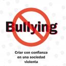 Bullying, criar con confianza en una sociedad violenta Audiobook